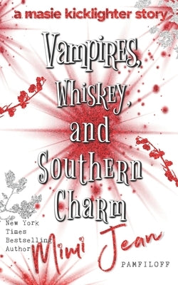 Vampires, Whiskey, and Southern Charm by Pamfiloff, Mimi Jean