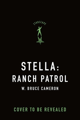 Stella: Ranch Patrol: Dogs with a Purpose by Cameron, W. Bruce