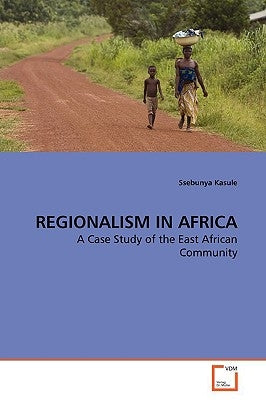 Regionalism in Africa by Kasule, Ssebunya