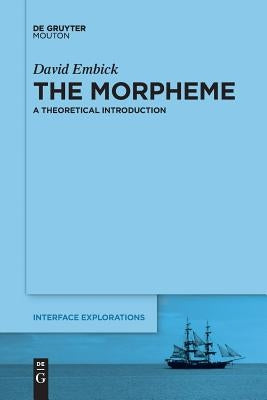 The Morpheme by Embick, David