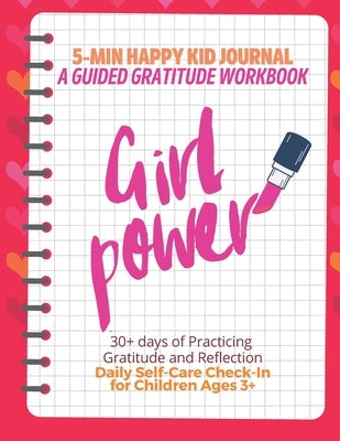 Girl Power! (Red) 5-Min Happy Kid Journal, A Guided Gratitude Workbook 30+ Days of Practicing Gratitude, Prayer and Reflection, Daily Self-Care Check by Vo, Tina