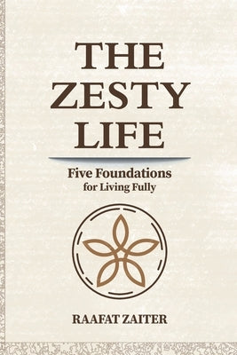 The Zesty Life by Zaiter, Raafat