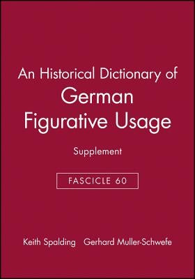 An Historical Dictionary of German Figurative Usage, Fascicle 60: Supplement by Spalding, Keith