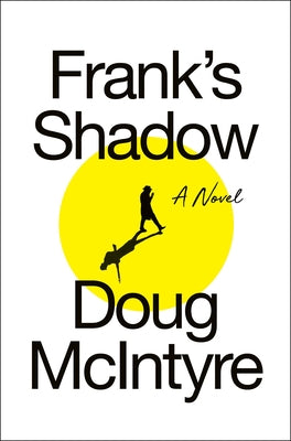 Frank's Shadow by McIntyre, Doug