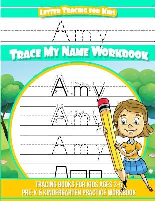 Amy Letter Tracing for Kids Trace my Name Workbook: Tracing Books for Kids ages 3 - 5 Pre-K & Kindergarten Practice Workbook by Garcia, Elise