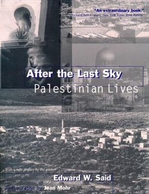 After the Last Sky: Palestinian Lives by Said, Edward