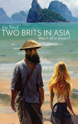 Two Brits In Asia: Was it all a dream? by Tilsed, Joe