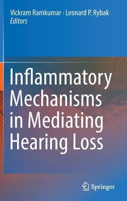 Inflammatory Mechanisms in Mediating Hearing Loss by Ramkumar, Vickram