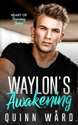 Waylon's Awakening: A Bi-Awakening M/M Romance by Ward, Quinn