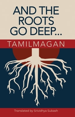 And The Roots Go Deep by Tamilmagan