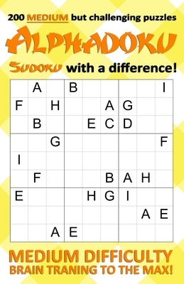 200 Medium but challenging Alphaduko puzzles - Sudoku with a difference! by Addicts, Puzzle