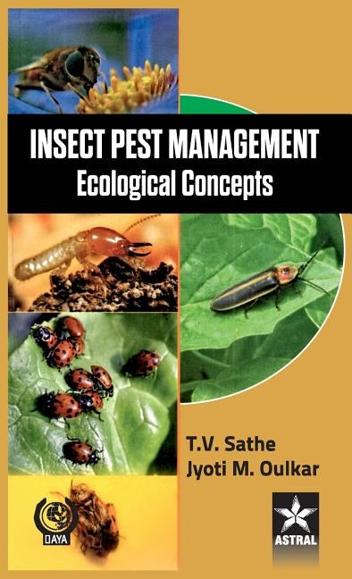 Insect Pest Management: Ecological Concepts by Sathe, T. V. &. Oulkar Jyoti M.