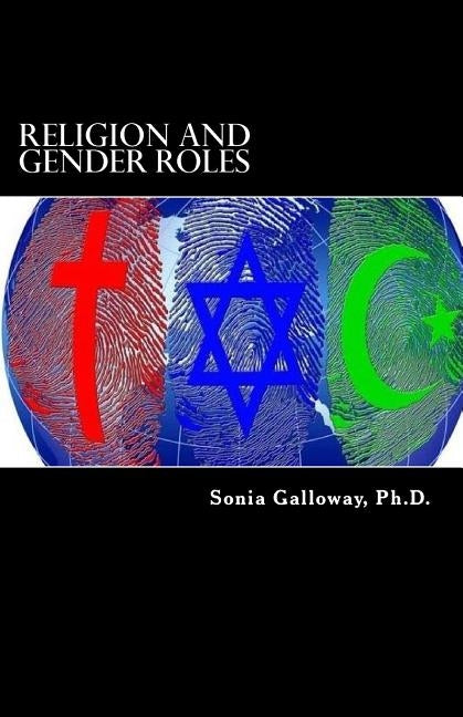 Religion and Gender Roles: A Re-Examination of Religious Texts by Galloway, Sonia D.
