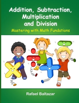 Addition, Subtraction, Multiplication, and Division by Baltazar, Rafael