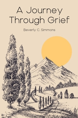 A Journey Through Grief by Simmons, Beverly C.