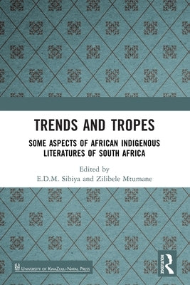 Trends and Tropes: Some Aspects of African Indigenous Literatures of South Africa by Sibiya, E. D. M.