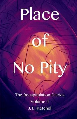 Place of No Pity by Ketchel, J. E.