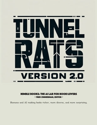 Tunnel Rats Version 2.0: Fighting and Winning Future War in a Subterranean Environment by Spillane, Brian T.
