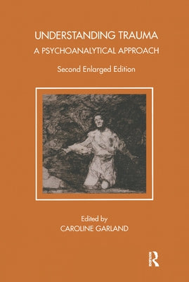 Understanding Trauma: A Psychoanalytical Approach by Garland, Caroline