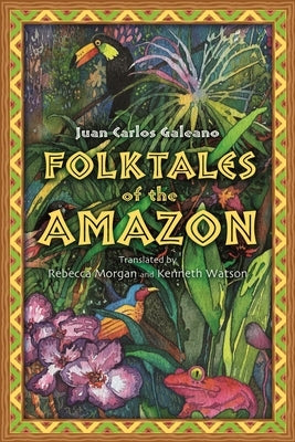 Folktales of the Amazon by Galeano, Juan Carlos