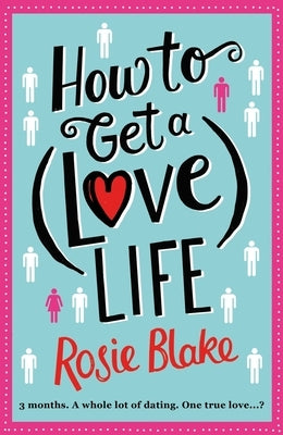 How to Get a (Love) Life by Blake, Rosie