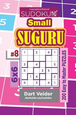 Sudoku Small Suguru - 200 Easy to Master Puzzles 6x6 (Volume 8) by Veider, Dart