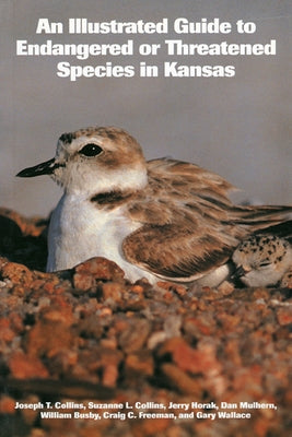 An Illustrated Guide to Endangered or Threatened Species in Kansas by Collins, Joseph T.