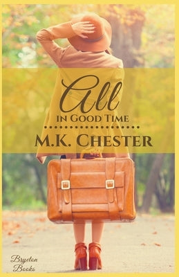All in Good Time by Chester, M. K.