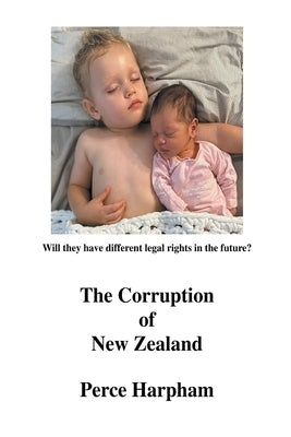 The Corruption Of New Zealand by Harpham, Perce