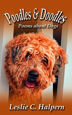 Poodles & Doodles: Poems about Dogs by Halpern, Leslie C.