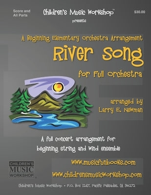 River Song: A full concert arrangement for beginning string and wind ensemble by Newman, Larry E.