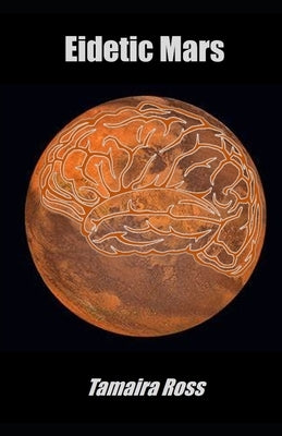 Eidetic Mars by Ross, Tamaira