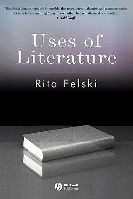Uses of Literature by Felski