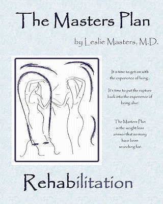 The Masters Plan- Rehabilitation by Masters M. D., Leslie
