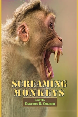 Screaming Monkeys by Collier, Carlton R.