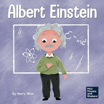 Albert Einstein: A Kid's Book About Thinking and Using Your Imagination by Nhin, Mary