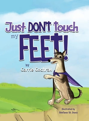 Just Don't Touch My Feet! by Cochran, Carrie