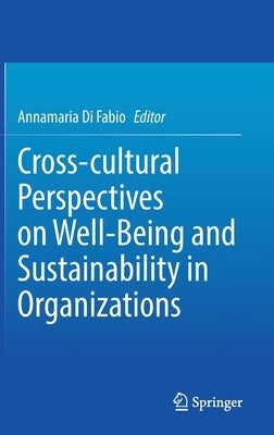 Cross-Cultural Perspectives on Well-Being and Sustainability in Organizations by Di Fabio, Annamaria