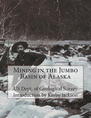 Mining in the Jumbo Basin of Alaska by Jackson, Kerby