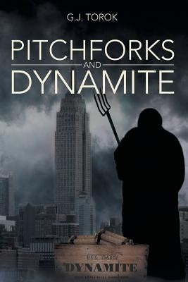 Pitchforks and Dynamite by Torok, G. J.