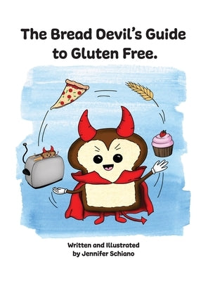 The Bread Devil's Guide to Gluten Free. by Schiano, Jennifer