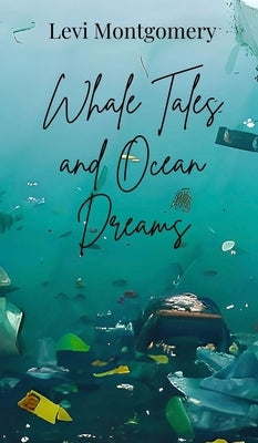 Whale Tales and Ocean Dreams by Montgomery, Levi