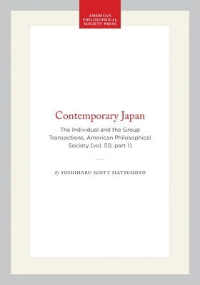 Contemporary Japan: The Individual and the Group Transactions, American Philosophical Society (Vol. 50, Part 1) by Matsumoto, Yoshiharu Scott