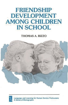 Friendship Development Among Children in School by Rizzo, Thomas a.