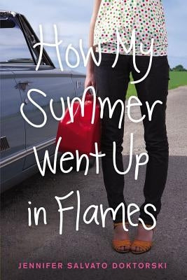 How My Summer Went Up in Flames by Doktorski, Jennifer Salvato