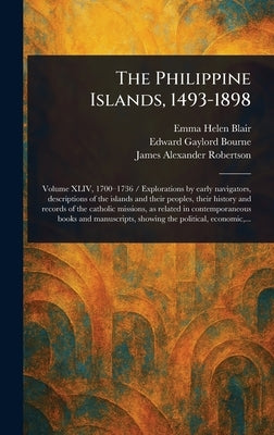The Philippine Islands, 1493-1898 by Blair, Emma Helen