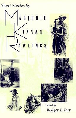 Short Stories by Marjorie Kinnan Rawlings by Tarr, Rodger L.