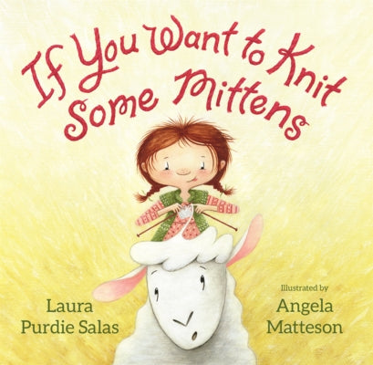 If You Want to Knit Some Mittens by Salas, Laura Purdie