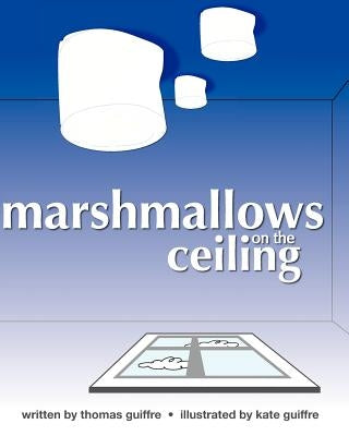 Marshmallows on the Ceiling by Guiffre, Kate R.