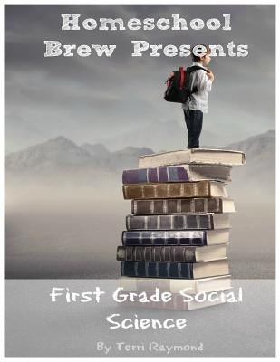 First Grade Social Science: For Homeschool or Extra Practice by Ryamond, Terri